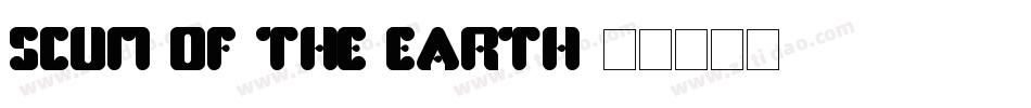 Scum of the Earth字体转换
